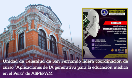 Unidad de Telesalud de San Fernando lidera coordinación de curso “Aplicaciones de IA generativa para la educación médica en el Perú” de ASPEFAM