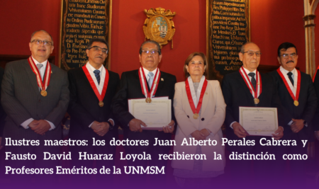 Ilustres maestros: los doctores Juan Alberto Perales Cabrera y Fausto David Huaraz Loyola recibieron la distinción como Profesores Eméritos de la UNMSM