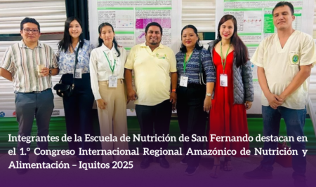 Integrantes de la Escuela de Nutrición de San Fernando destacan en el 1.° Congreso Internacional Regional Amazónico de Nutrición y Alimentación – Iquitos 2025